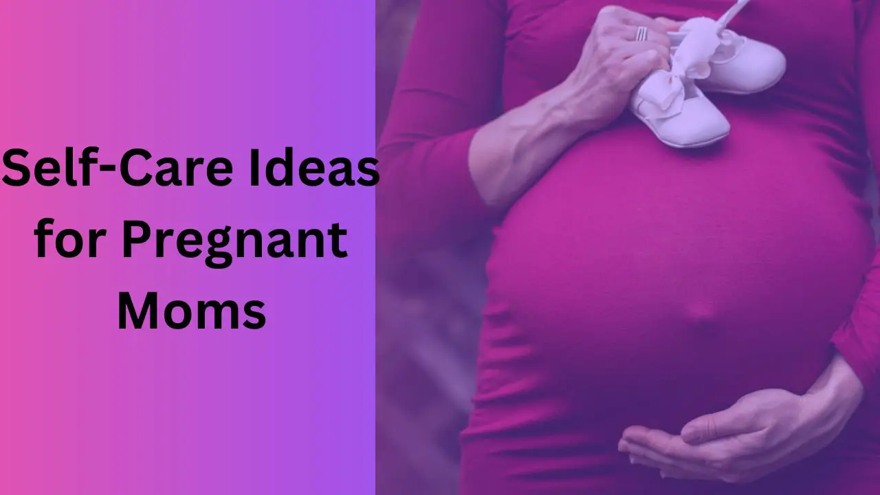 11-self-care-ideas-for-pregnant-moms-a-guide-to-feeling-your-best